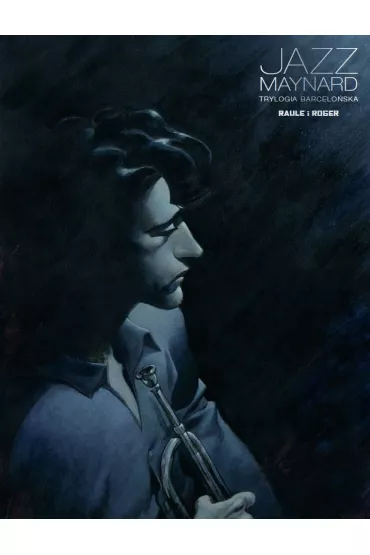 Trylogia barcelo�ska. Jazz Maynard. Tom 1 - Roger, Raule