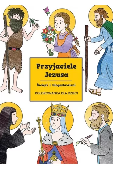 Przyjaciele Jezusa. �wi�ci i b�ogos�awieni