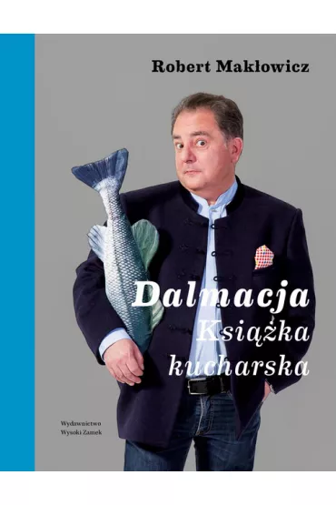 Dalmacja. Ksi��ka kucharska - Robert Mak�owicz