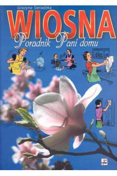 Wiosna Poradnik pani domu - Sieradzka Gra�yna - Gra�yna Sieradzka