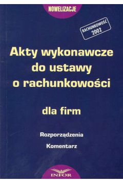 Akty wykonawcze do ustawy o rachunkowo�ci dla firm