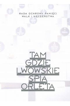 Tam gdzie lwowskie �pi� Orl�ta - Hejke Krzysztof - Krzysztof Hejke