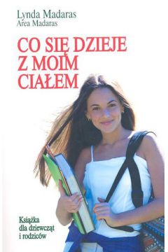 Co si� dzieje z moim cia�em? - Madaras Lynda - Lynda Madaras