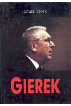 Gierek �ycie i narodziny legendy - Rolicki Janusz - Janusz Rolicki