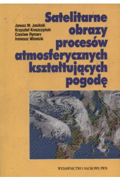 Satelitarne obrazy proces�w atmosferycznych kszta�tuj�cych pogod� - Jasi�ski Jansz i inni - Jasi�ski Jansz i inni
