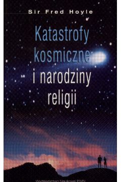 Katastrofy kosmiczne i narodziny religii - Hoyle F. - Fred Hoyle