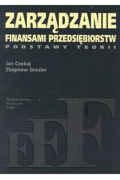Zarz�dzanie finansami przedsi�biorstw - Czekaj Jan, Dresler Zbigniew - Jan Czekaj, Zbigniew Dresler