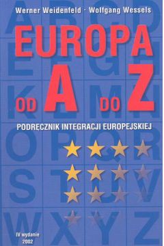 Europa od A do Z Podr�cznik integracji europejskiej - Weidenfeld Werner, Wessels Wolfgang - Werner Weidenfeld, Wolfgang Wessels