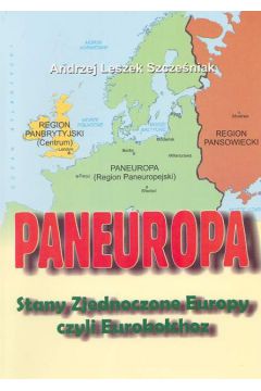 Paneuropa Stany Zjednoczone Europy - czyli Euroko�choz - Szcze�niak Andrzej Leszek - Andrzej Leszek Szcze�niak