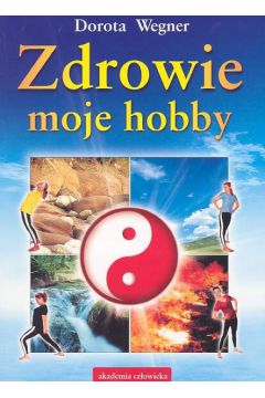 Zdrowie moje hobby - Dorota Wegner