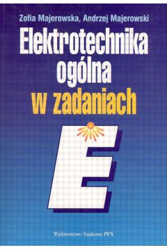 Elektrotechnika og�lna w zadaniach - Majerowska Zofia i Andrzej - Majerowska Zofia i Andrzej