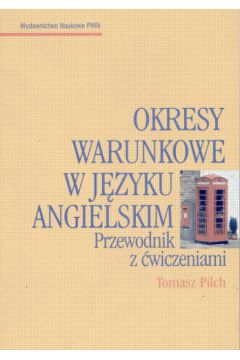 Okresy warunkowe w j�zyku angielskim - Pilch Tomasz - Tomasz Pilch