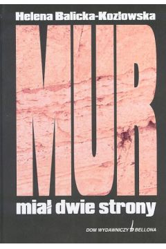 Mur mia� dwie strony - Balicka - Koz�owska Helena - Helena Balicka-Koz�owska