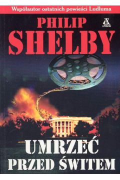 Umrze� przed �witem - Shelby Philip - Shelby Philip