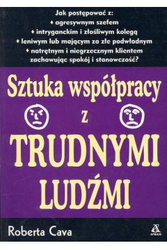 Sztuka wsp�pracy z trudnymi lud�mi - Cava Roberta - Roberta Cava
