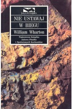 Nie ustawaj w biegu - Wharton William - William Wharton
