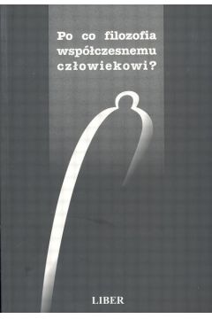 Po co filozofia wsp�czesnemu cz�owiekowi?
