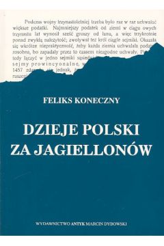 Dzieje Polski za Jagiellon�w - Koneczny Feliks - Feliks Koneczny