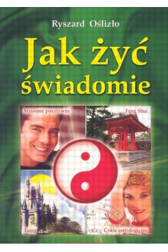 Jak �y� �wiadomie - O�liz�o Ryszard - Ryszard O�liz�o
