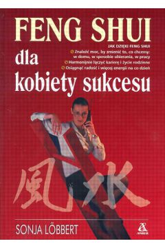 Feng shui dla kobiety sukcesu - Lobbert Sonja - Lobbert Sonja