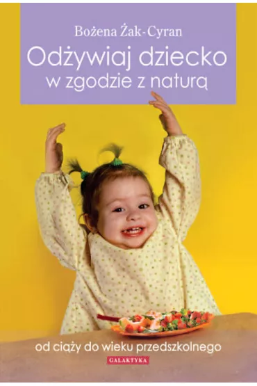 Od�ywiaj dziecko w zgodzie z natur� - Bo�ena �ak-Cyran