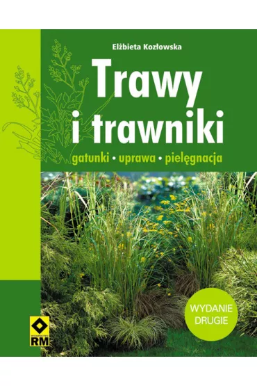 Trawy i trawniki. Gatunki, uprawa, piel�gnacja - El�bieta Koz�owska