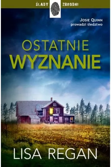 Ostatnie wyznanie. Josie Quinn. Tom 4 - Lisa Regan