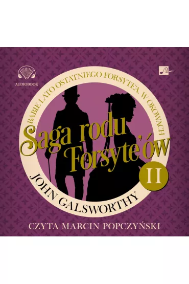 Audiobook Saga rodu Forsyte'w. Babie lato ostatniego Forsyte'a. W okowach mp3 - John Galsworthy