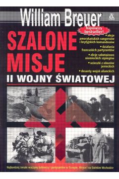 Szalone misje II wojny �wiatowej - Breuer William - William Breuer