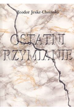 Ostatni Rzymianie - Jeske - Choi�ski Teodor - Teodor Jeske-Choi�ski
