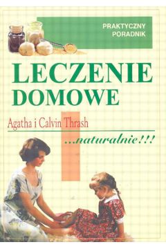 Leczenie domowe... naturalnie - Thrash Agatha i Calvin