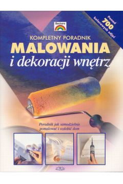 Kompletny poradnik malowania i dekoracji wn�trz