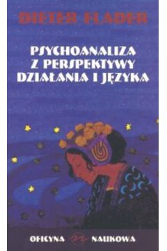 Psychoanaliza z perspektywy dzia�ania i j�zyka - Flader Dieter - Flader Dieter