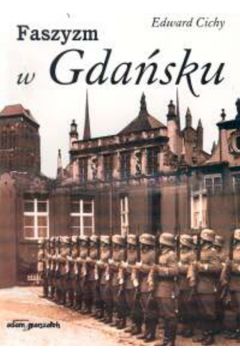Faszyzm w Gda�sku 1930 - 1945 - Cichy Edward - Edward Cichy