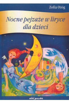 Nocne pejza�e w liryce dla dzieci - O��g Zofia - Zofia O��g