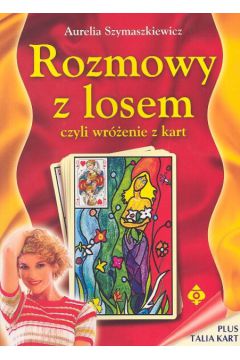 Rozmowy z losem czyli wr�enie z kart /+karty 353582/ - Szymaszkiewicz Aurelia - Aurelia Szymaszkiewicz