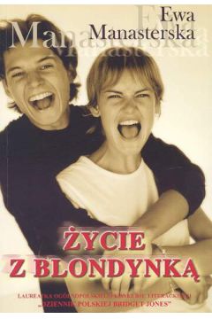 �ycie z blondynk� - Manasterska Ewa - Ewa Manasterska