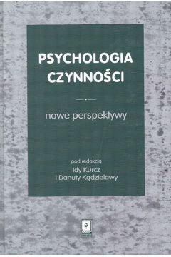 Psychologia czynno�ci Nowe perspektywy - Kurcz Ida, K�dzielawa Danuta - Danuta K�dzielawa, Ida Kurcz