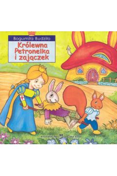 Kr�lewna Petronelka i zaj�czek - Budzi�o Bogumi�a - Bogumi�a Budzi�o