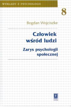 Cz�owiek w�r�d ludzi - Wojciszke Bogdan (twarda oprawa) - Bogdan Wojciszke