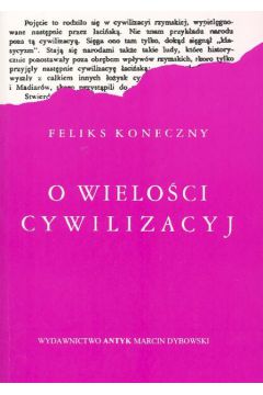O wielo�ci cywilizacyj - Koneczny Feliks - Feliks Koneczny