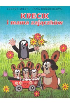 Krecik i mama zaj�czk�w - Miler Zdenek, Doskocilova Hana (twarda oprawa) - Doskocilova Hana, Miler Zdenek
