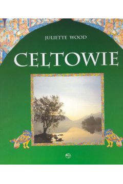 Celtowie - Wood Juliette - Juliette Wood