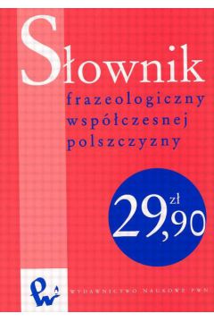 S�ownik frazeologiczny wsp�czesnej polszczyzny - B�ba Stanis�aw, Liberek Jaros�aw - Jaros�aw Liberek, Stanis�aw B�ba