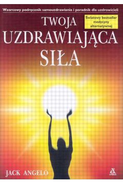 Twoja uzdrawiaj�ca si�a - Angelo Jack - Jack Angelo