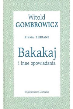 Bakakaj i inne opowiadania - Gombrowicz Witold (twarda oprawa)