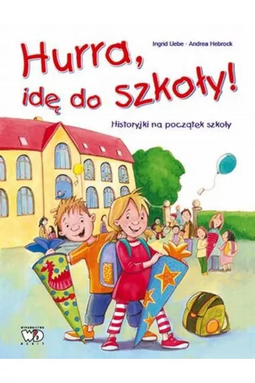 Hura id� do szko�y historyjki na pocz�tek szko�y - Uebe Ingrid