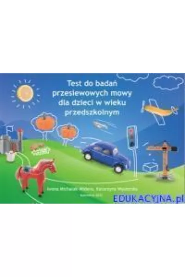 Test do bada� przesiewowych mowy dla dzieci - Iwona Michalak-Widera, Katarzyna W�sierska