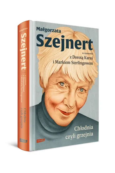 Ch�odnia, czyli grzejnia. Ma�gorzata Szejnert w rozmowie z Dorot� Kara� i Markiem Sterlingowem - Dorota Kara�, Ma�gorzata Szejnert, Marek  Sterlingow