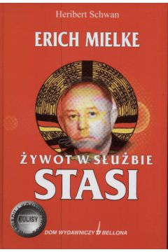 Erich Mielke   �ywot w s�u�bie Stasi - Schwan Heribert - Schwan Heribert